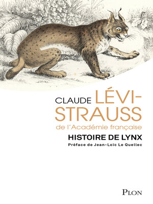 cover image of Histoire de lynx--Réedition d'une oeuvre majeure de Claude Lévi-Strauss avec une préface de Jean-Loïc Le Quellec